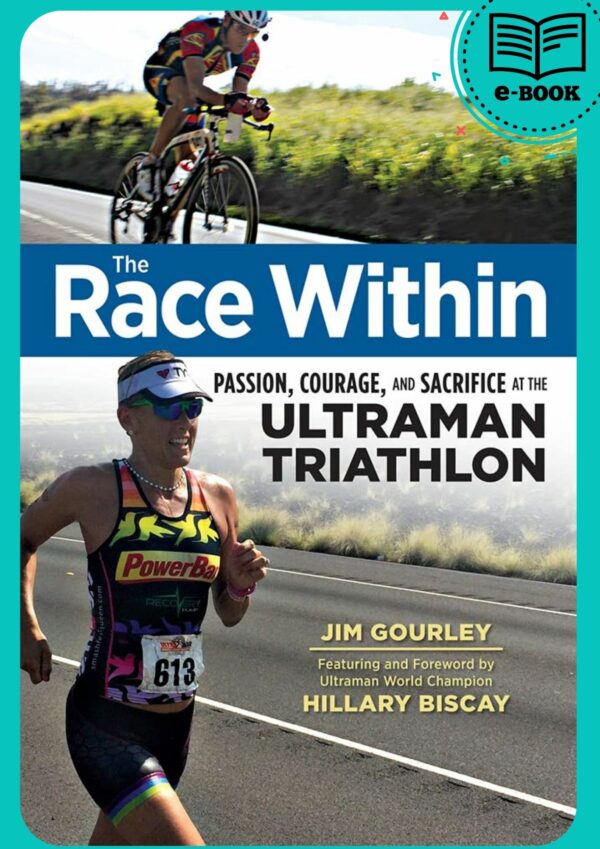 The Race Within: Passion, Courage, and Sacrifice at the Ultraman Triathlon