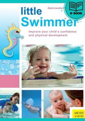 Little Swimmer Improve Your Child’s Confidence and Physical Development