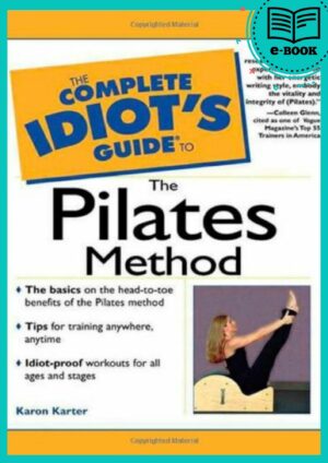 Complete Idiot’s Guide to the Pilates Method
