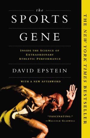 The Sports Gene Inside the Science of Extraordinary Athletic Performance